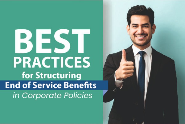 Best Practices for Structuring End of Service Benefits in Corporate Policies